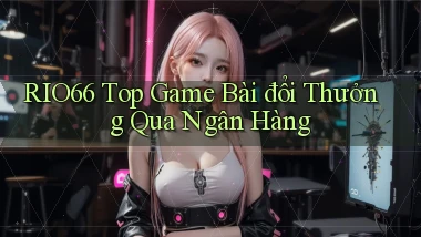 rio66  top game bài đổi thưởng qua ngân hàng