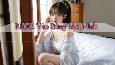 rio66  vào bóng mới nhất