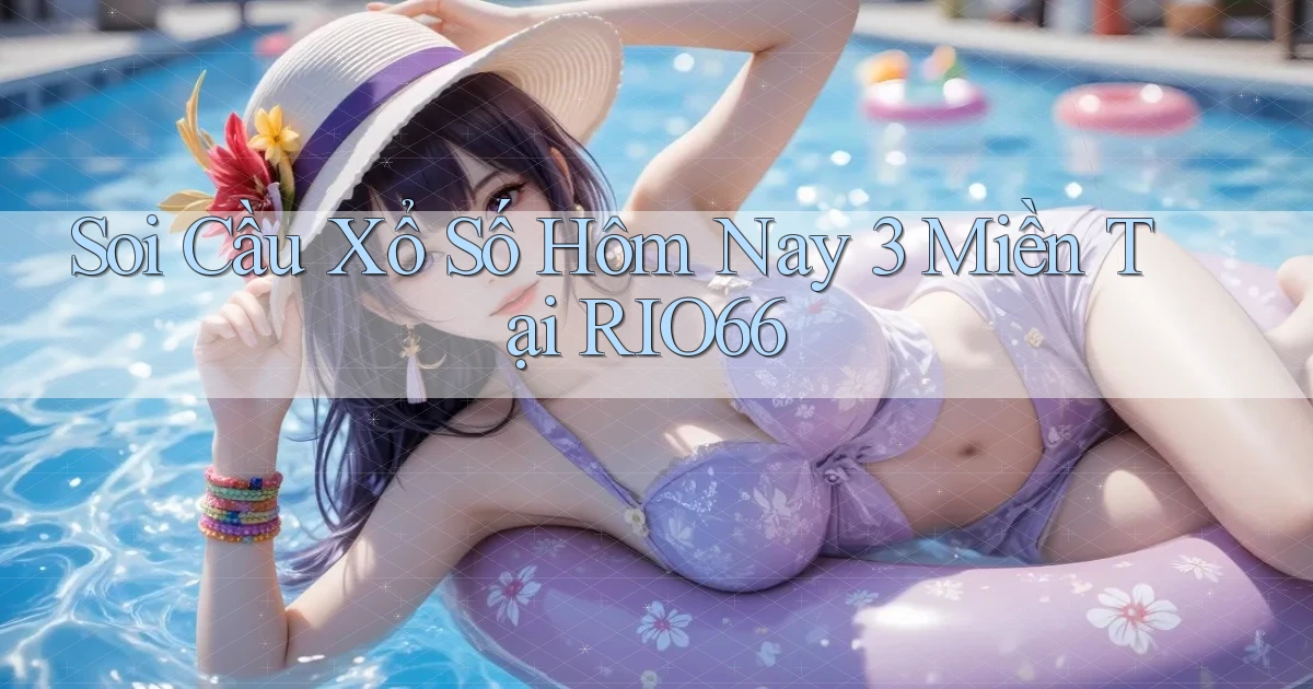 soi cầu xổ số hôm nay 3 miền tại rio66