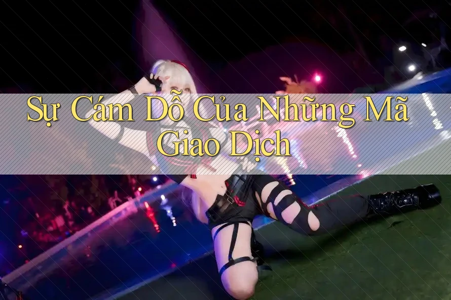 Sự Cám Dỗ Của Những Mã Giao Dịch Sự Cám Dỗ Của Những Mã Giao Dịch