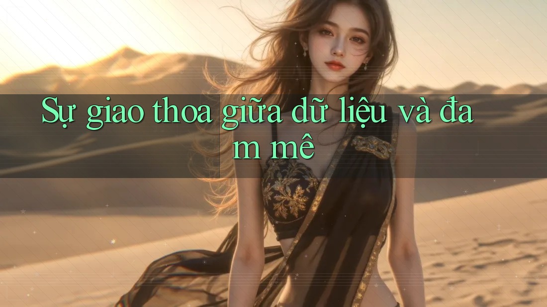 Sự giao thoa giữa dữ liệu và đam mê