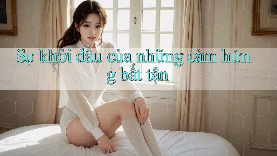 Sự khởi đầu của những cảm hứng bất tận