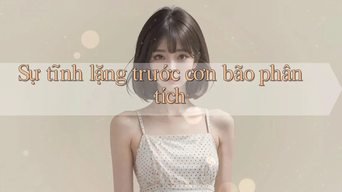 Sự tĩnh lặng trước cơn bão phân tích Sự tĩnh lặng trước cơn bão phân tích