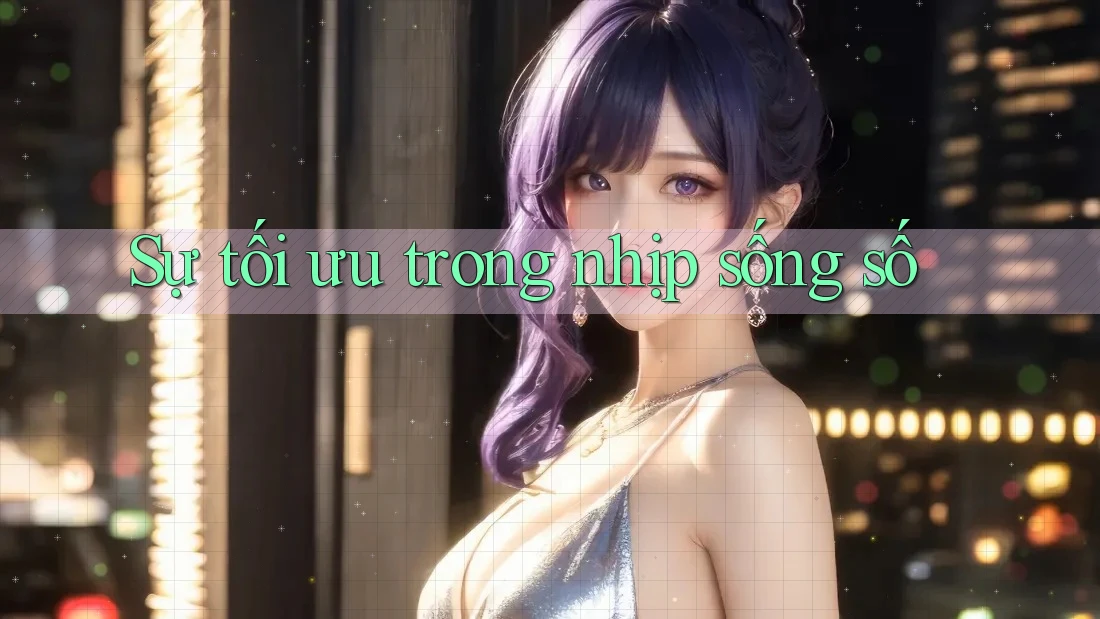 Sự tối ưu trong nhịp sống số Sự tối ưu trong nhịp sống số