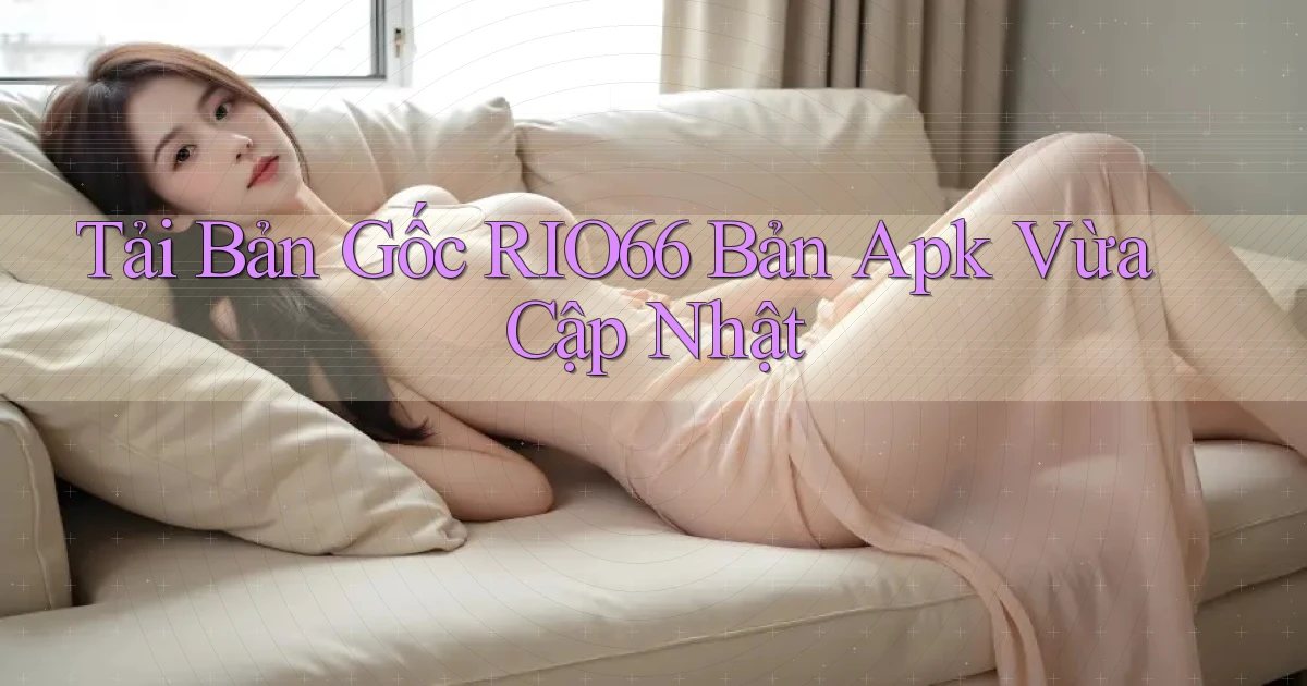 tải bản gốc rio66 bản apk vừa cập nhật