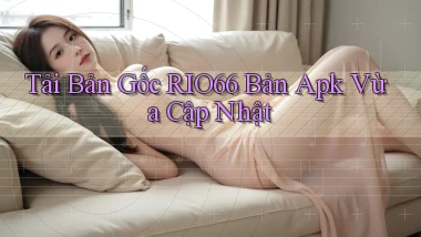 tải bản gốc rio66 bản apk vừa cập nhật