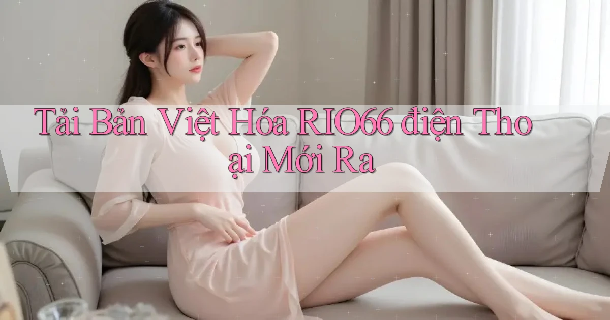 tải bản việt hóa rio66 điện thoại mới ra