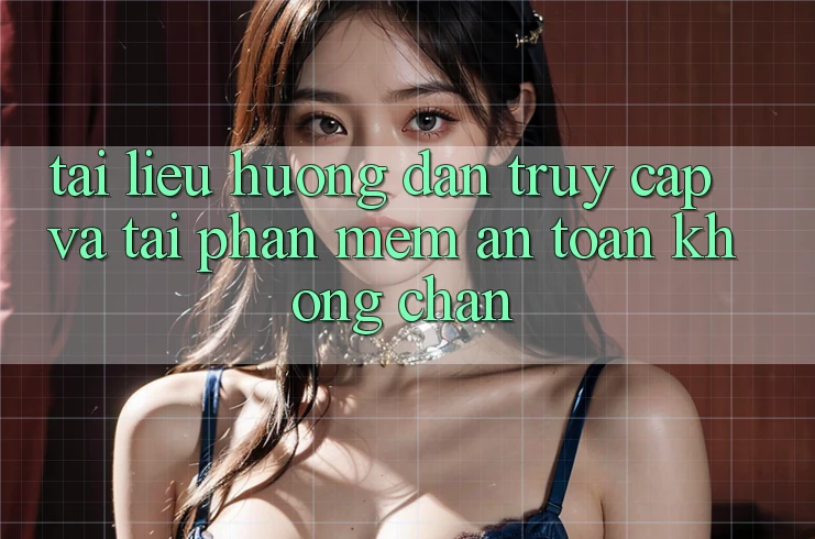 Tài liệu hướng dẫn Truy Cập Và Tải Phần mềm An Toàn Không Chặn Tài liệu hướng dẫn Truy Cập Và Tải Phần mềm An Toàn Không Chặn