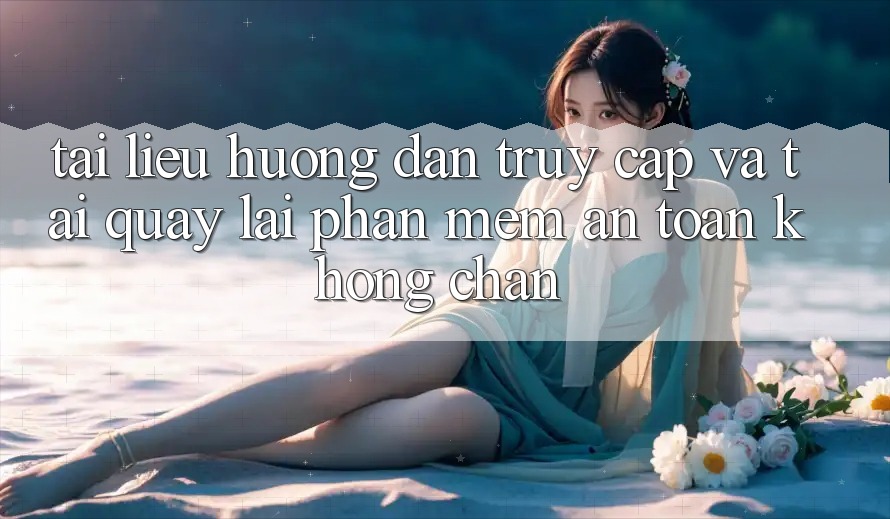 Tài liệu hướng dẫn Truy Cập Và Tải quay lại Phần mềm An Toàn Không Chặn