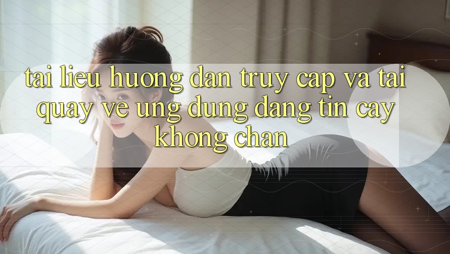 Tài liệu hướng dẫn Truy Cập Và Tải quay về Ứng Dụng Đáng tin cậy Không Chặn