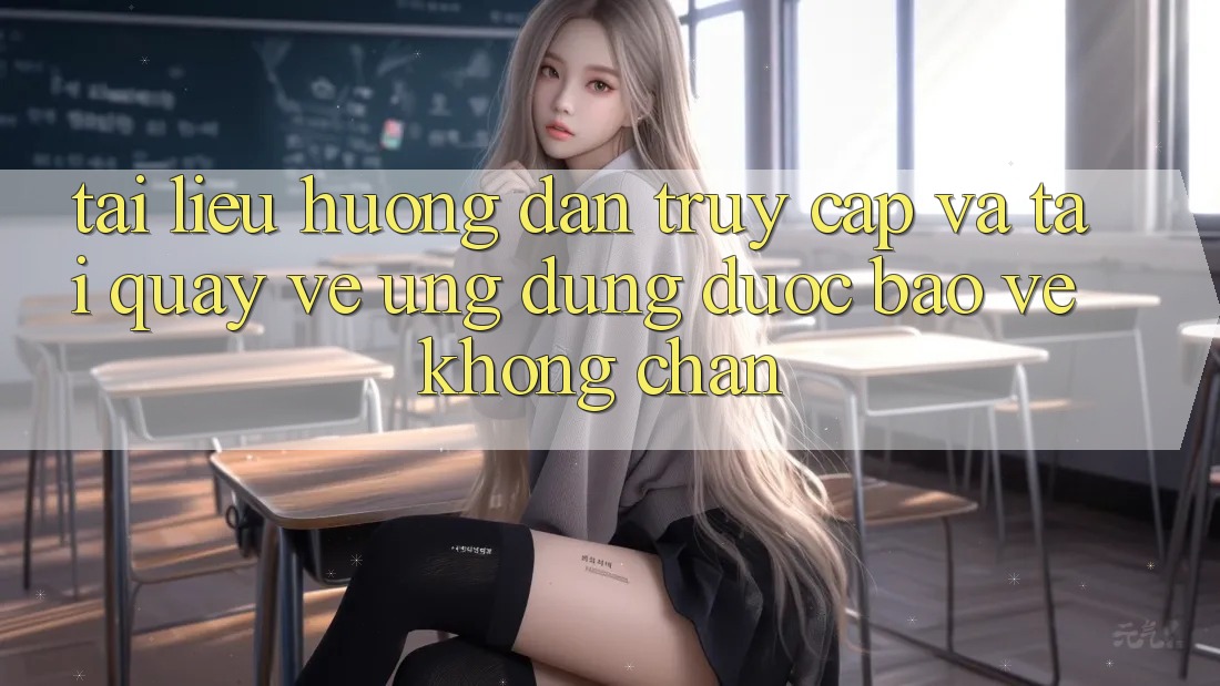 Tài liệu hướng dẫn Truy Cập Và Tải quay về Ứng Dụng Được bảo vệ Không Chặn Tài liệu hướng dẫn Truy Cập Và Tải quay về Ứng Dụng Được bảo vệ Không Chặn