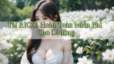 tải rio66 hoàn toàn miễn phí cho di động