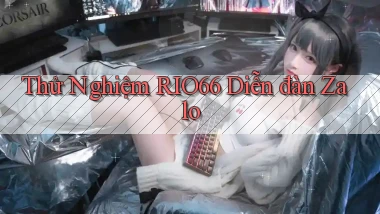 thử nghiệm rio66 diễn đàn zalo