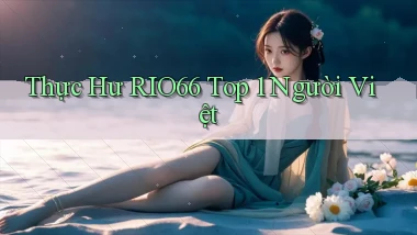 thực hư rio66 top 1 người việt