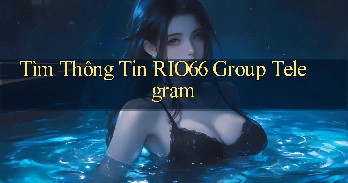 tìm thông tin rio66 group telegram