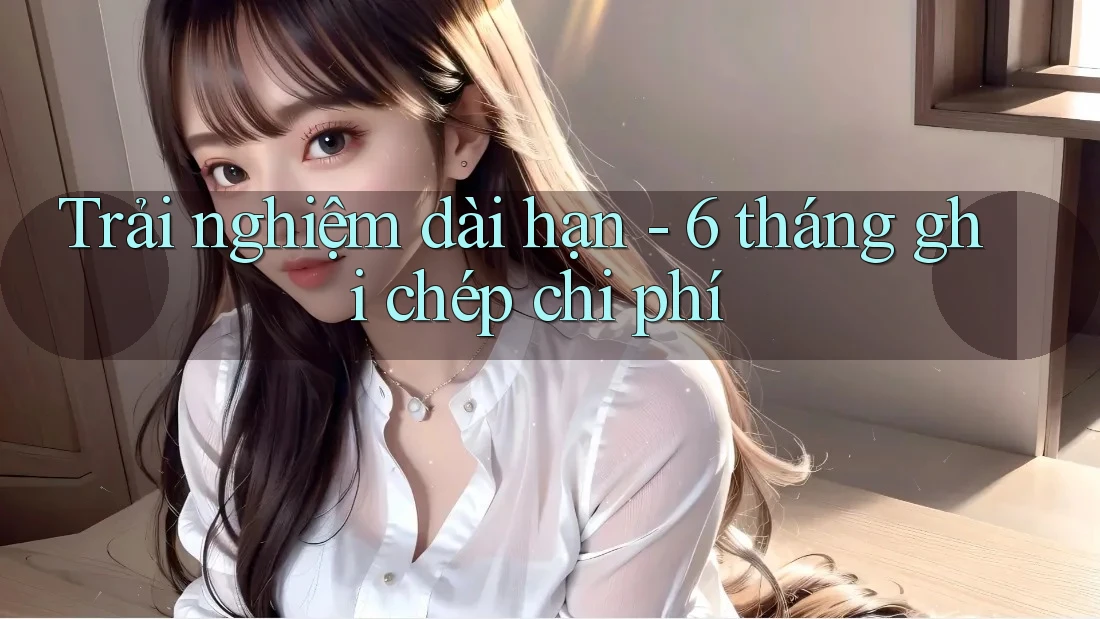 Trải nghiệm dài hạn - 6 tháng ghi chép chi phí