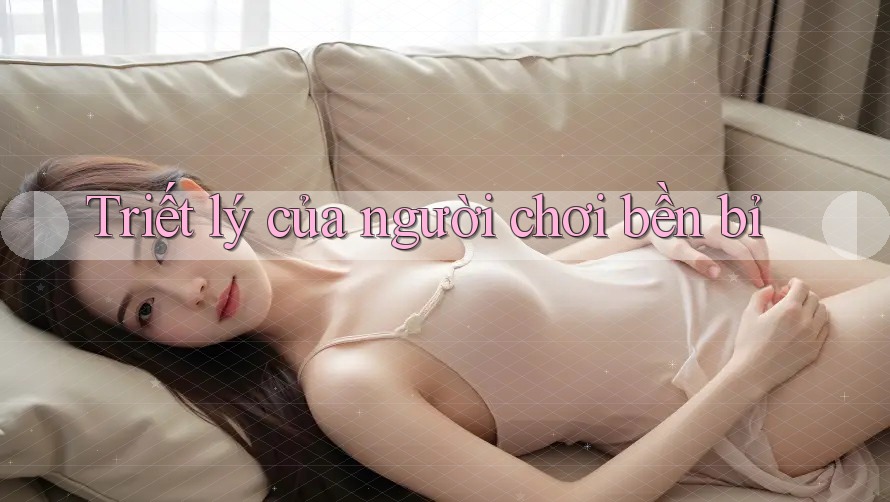 Triết lý của người chơi bền bỉ Triết lý của người chơi bền bỉ